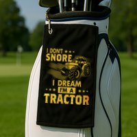 Funny I Dont Snore I Dream Im A Tractor Tee For Dad Fun Tractor Gift Golf Towel