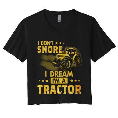 Funny I Dont Snore I Dream Im A Tractor Tee For Dad Fun Tractor Gift Crop Top