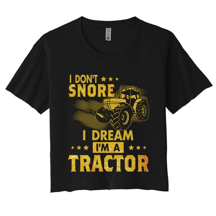 Funny I Dont Snore I Dream Im A Tractor Tee For Dad Fun Tractor Gift Crop Top