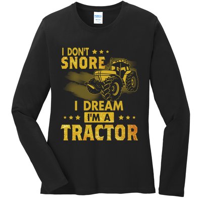 Funny I Dont Snore I Dream Im A Tractor Tee For Dad Fun Tractor Gift Ladies Long Sleeve Shirt