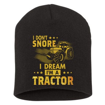 Funny I Dont Snore I Dream Im A Tractor Tee For Dad Fun Tractor Gift Short Acrylic Beanie