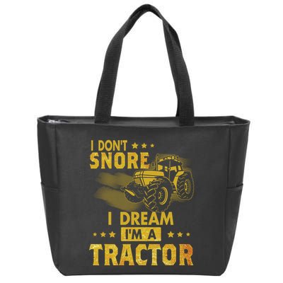 Funny I Dont Snore I Dream Im A Tractor Tee For Dad Fun Tractor Gift Zip Tote Bag