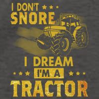 Funny I Dont Snore I Dream Im A Tractor Tee For Dad Fun Tractor Gift Vector Backpack