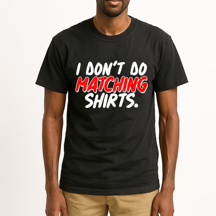 Funny I Don't Do Matchong Shirts Tall T-Shirt