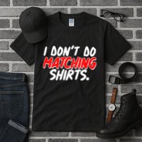 Funny I Don't Do Matchong Shirts Tall T-Shirt