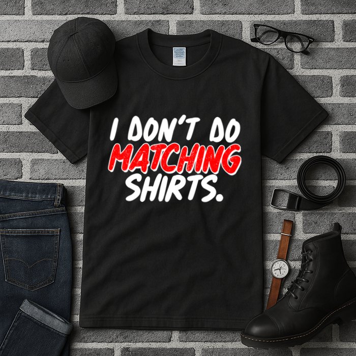 Funny I Don't Do Matchong Shirts Tall T-Shirt