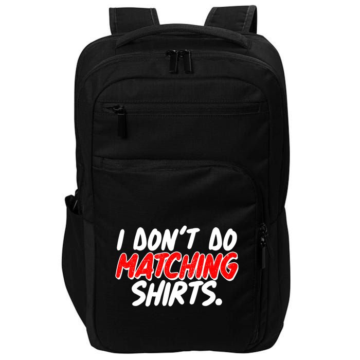 Funny I Don't Do Matchong Shirts Impact Tech Backpack