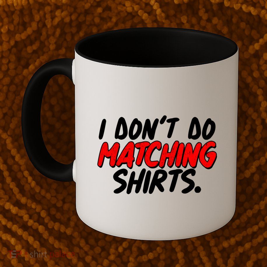 Funny I Don't Do Matchong Shirts Mug