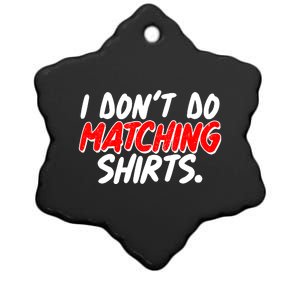 Funny I Don't Do Matchong Shirts Ceramic Star Ornament