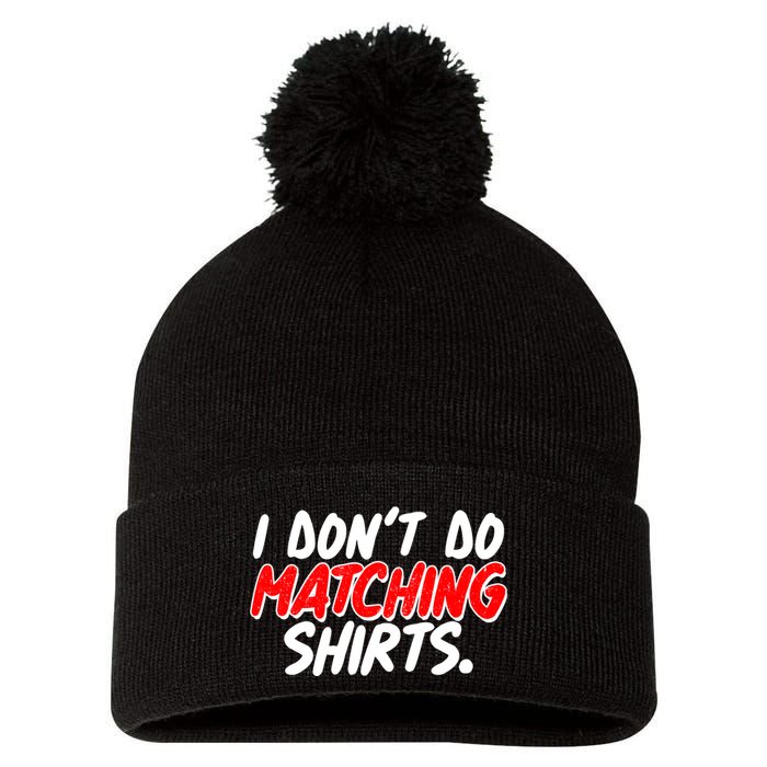 Funny I Don't Do Matchong Shirts Pom Pom 12in Knit Beanie