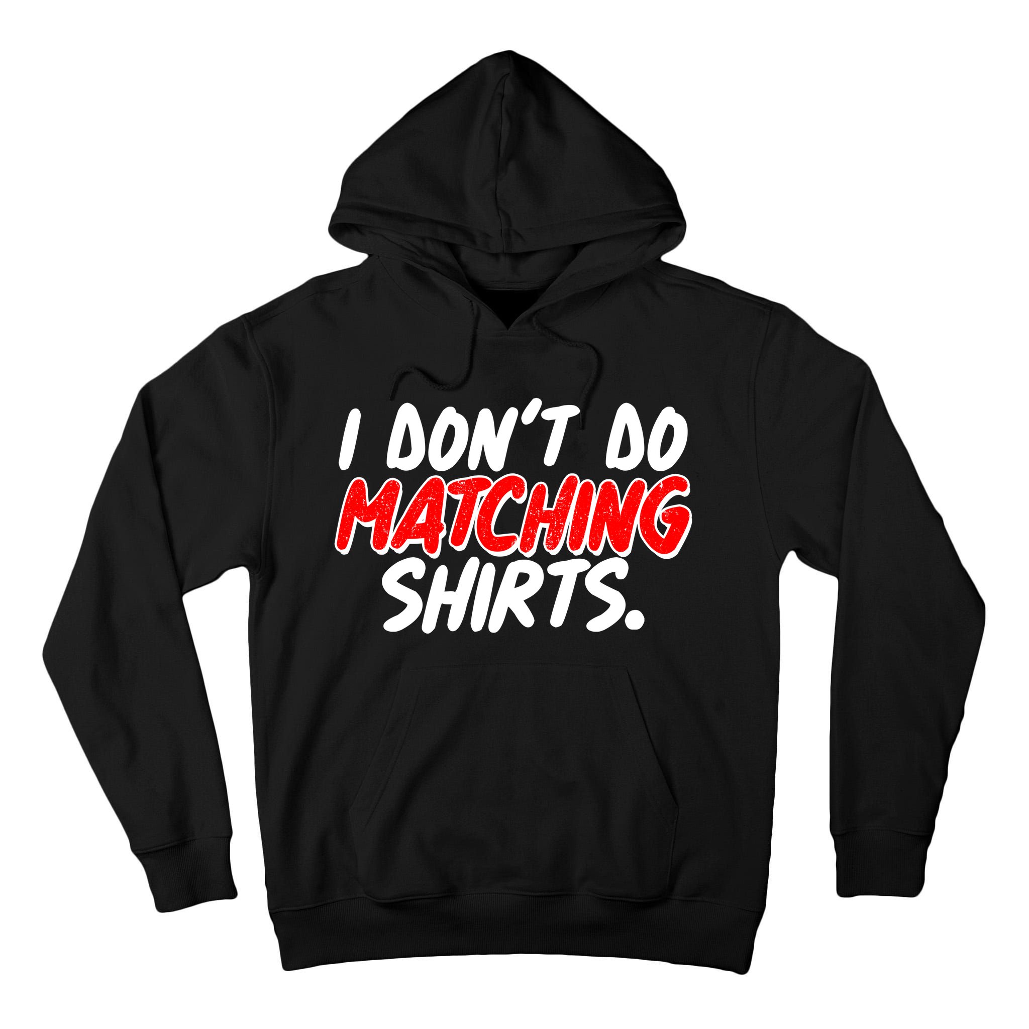 Funny I Don't Do Matchong Shirts Tall Hoodie
