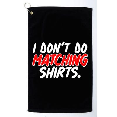 Funny I Don't Do Matchong Shirts Golf Towel