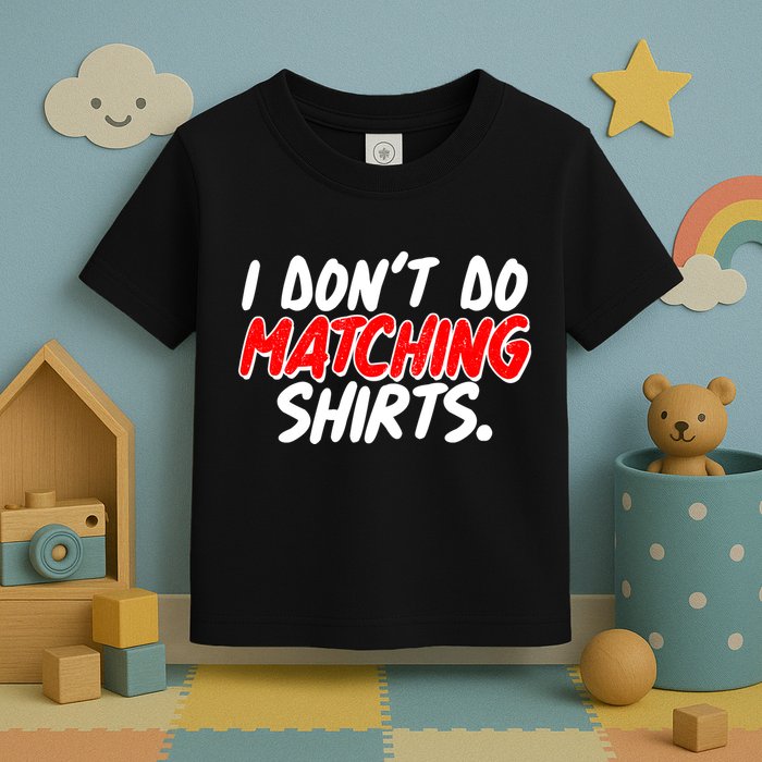 Funny I Don't Do Matchong Shirts Toddler T-Shirt