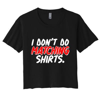 Funny I Don't Do Matchong Shirts Crop Top