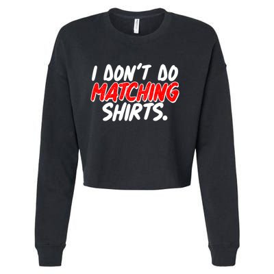 Funny I Don't Do Matchong Shirts Cropped Pullover Crew