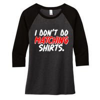 Funny I Don't Do Matchong Shirts Women's Tri-Blend 3/4-Sleeve Raglan Shirt