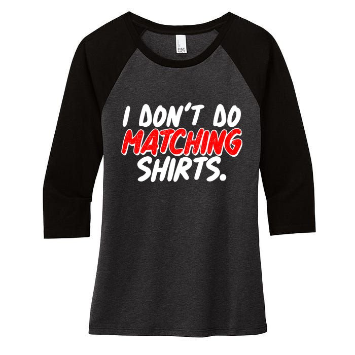 Funny I Don't Do Matchong Shirts Women's Tri-Blend 3/4-Sleeve Raglan Shirt