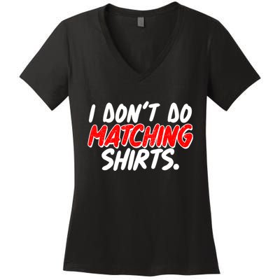 Funny I Don't Do Matchong Shirts Women's V-Neck T-Shirt
