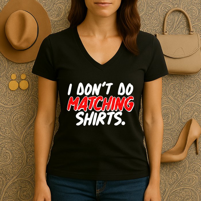 Funny I Don't Do Matchong Shirts Women's V-Neck T-Shirt