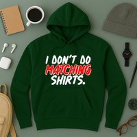 Funny I Don't Do Matchong Shirts Hoodie
