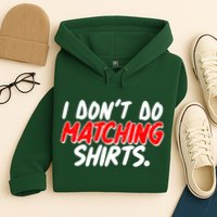 Funny I Don't Do Matchong Shirts Hoodie