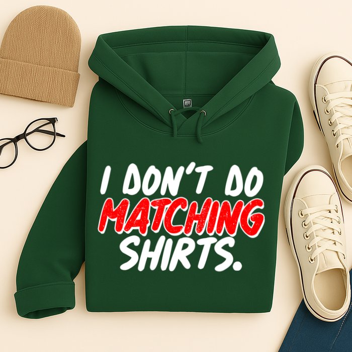 Funny I Don't Do Matchong Shirts Hoodie