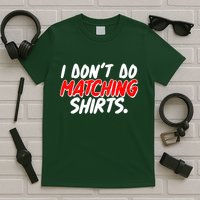 Funny I Don't Do Matchong Shirts T-Shirt