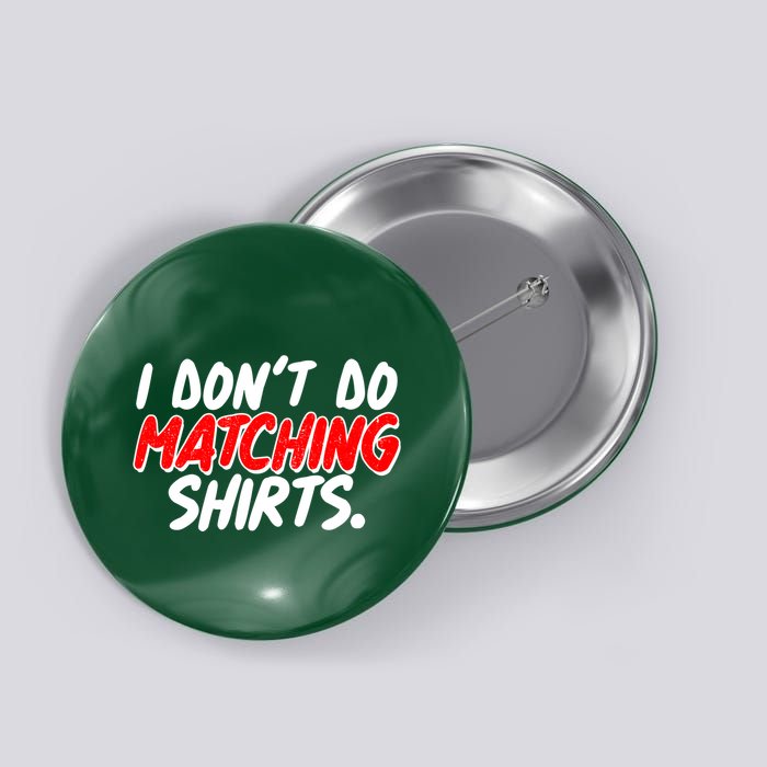 Funny I Don't Do Matchong Shirts Button