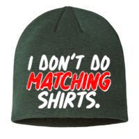 Funny I Don't Do Matchong Shirts Sustainable Beanie