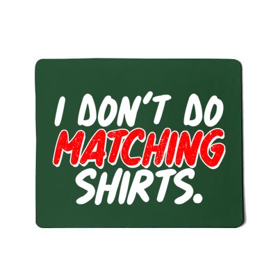 Funny I Don't Do Matchong Shirts Mousepad