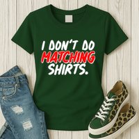 Funny I Don't Do Matchong Shirts Womens T-Shirt