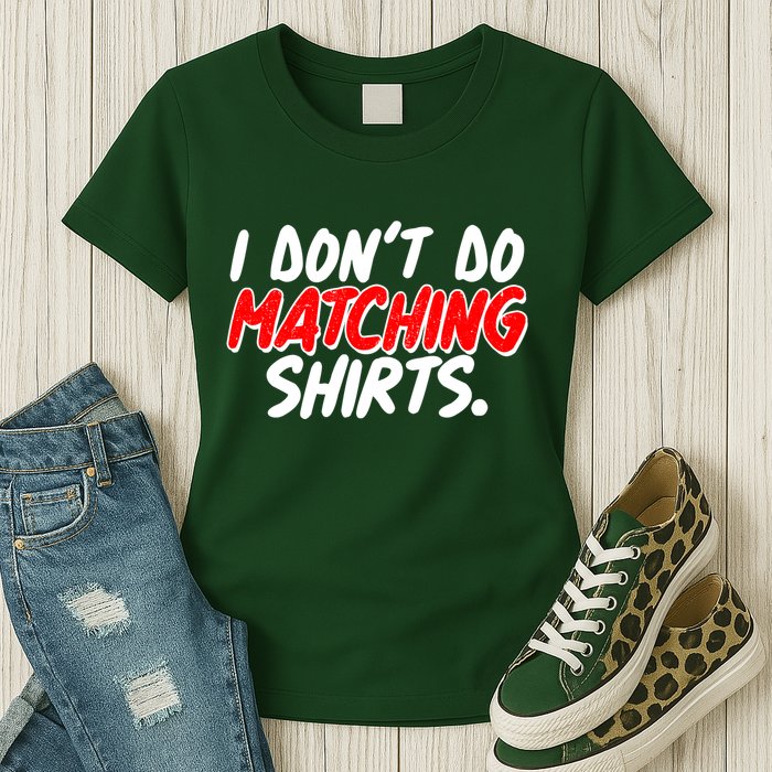 Funny I Don't Do Matchong Shirts Womens T-Shirt