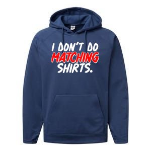 Funny I Don't Do Matchong Shirts Performance Fleece Hoodie