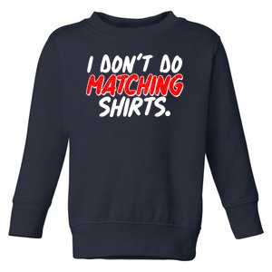 Funny I Don't Do Matchong Shirts Toddler Sweatshirt