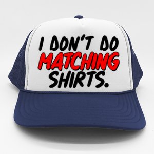 Funny I Don't Do Matchong Shirts Trucker Hat