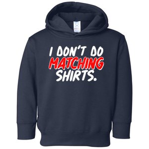 Funny I Don't Do Matchong Shirts Toddler Hoodie