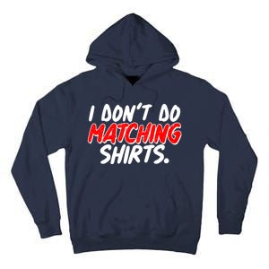 Funny I Don't Do Matchong Shirts Tall Hoodie