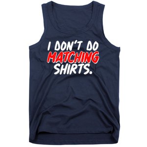 Funny I Don't Do Matchong Shirts Tank Top