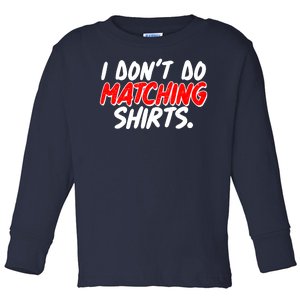 Funny I Don't Do Matchong Shirts Toddler Long Sleeve Shirt