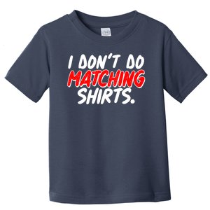 Funny I Don't Do Matchong Shirts Toddler T-Shirt