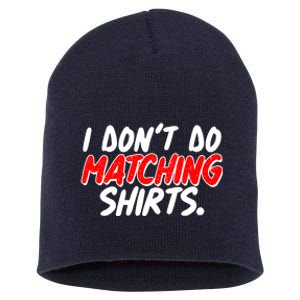 Funny I Don't Do Matchong Shirts Short Acrylic Beanie