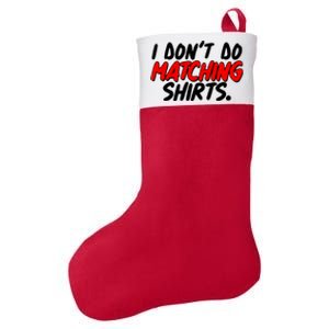 Funny I Don't Do Matchong Shirts Felt Holiday Christmas Stocking