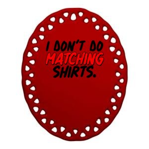 Funny I Don't Do Matchong Shirts Ceramic Oval Ornament