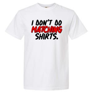 Funny I Don't Do Matchong Shirts Garment-Dyed Heavyweight T-Shirt