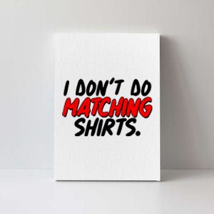 Funny I Don't Do Matchong Shirts Canvas