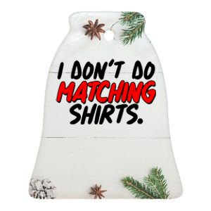 Funny I Don't Do Matchong Shirts Ceramic Bell Ornament