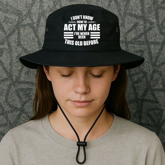 Funny I Don't Know How To Act My Age I've Never Been This Old Before Bucket Hat