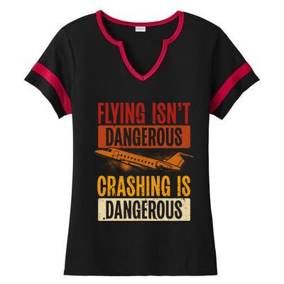 Flying Isn't Dangerous. Crashing Is Dangerous Aviation Ladies Halftime Notch Neck Tee