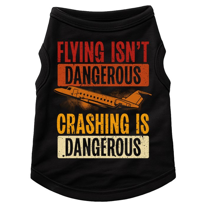 Flying Isn't Dangerous. Crashing Is Dangerous Aviation Doggie Tank