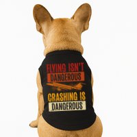 Flying Isn't Dangerous. Crashing Is Dangerous Aviation Doggie Tank